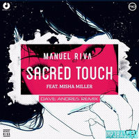 Песня Manuel Riva ft. Misha Miller - Sacred Touch (Dave Andres Remix)