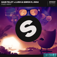 Песня Sam Feldt x Lush & Simon - Fade Away (feat. Inna)