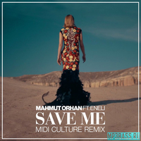 Песня Mahmut Orhan feat. Eneli - Save Me (Midi Culture Remix)