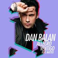 Песня Dan Balan - Allegro Ventigo (feat. Matteo)