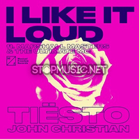 Песня Tiesto - I Like It Loud (feat. John Christian & Marshall Masters & The Ultimate MC)