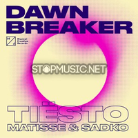 Песня Tiesto - Dawnbreaker (feat. Matisse & Sadko)