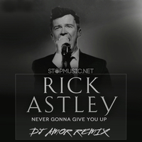 Песня Rick Astley - Never Gonna Give You Up (DJ Amor Remix)