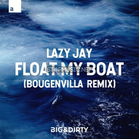 Песня Lazy Jay - Float My Boat (Bougenvilla Remix)