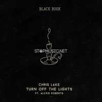 Песня Chris Lake - Turn Off The Lights (feat. Alexis Roberts)