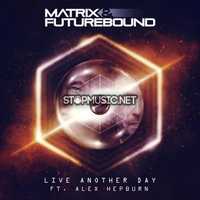 Песня Matrix & Futurebound - Live Another Day (M&F's Smoke & Mirrors Mix)