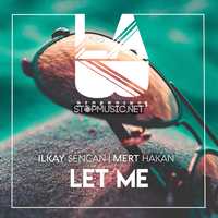 Песня Ilkay Sencan - Let Me (feat. Mert Hakan)