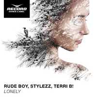 Песня Rude Boy & Stylezz feat. Terri B - Lonely (Chester Young Remix)