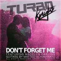 Песня Turbo Knight & Madelyn Darling - Don't Forget Me (Medsound Remix)