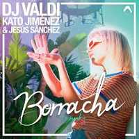 Песня DJ Valdi - Borracha (feat. Kato Jimenez & Jesus Sanchez)