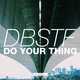 Песня DBSTF - Do Your Thing (Original Mix)