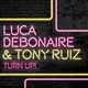 Песня Luca Debonaire & Tony Ruiz - Turn Up! (Original Mix)